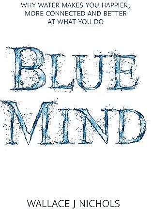 Nichols, Wallace J. - Blue Mind: How Water Makes You Happier, More Connected and Better at What You Do - Preis vom 14.10.2026 23:07:16 h