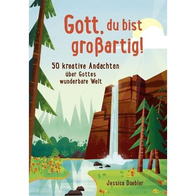 Gott, du bist großartig!, Gebundene Ausgabe von Jessica Doebler, Gerth Medien, 978-3-9869503-1-6