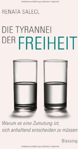 Renata Salecl - Die Tyrannei der Freiheit: Warum es eine Zumutung ist, sich anhaltend entscheiden zu müssen - Preis vom 09.10.2026 07:28:09 h