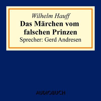 Das Märchen vom falschen Prinzen - Wilhelm Hauff, Audio, 9783899648904