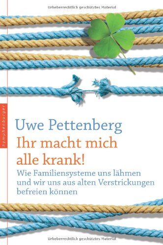 Uwe Pettenberg - Ihr macht mich alle krank! Wie Familiensysteme uns lähmen und wir uns aus alten Verstrickungen befreien können - Preis vom 06.10.2026 07:26:00 h
