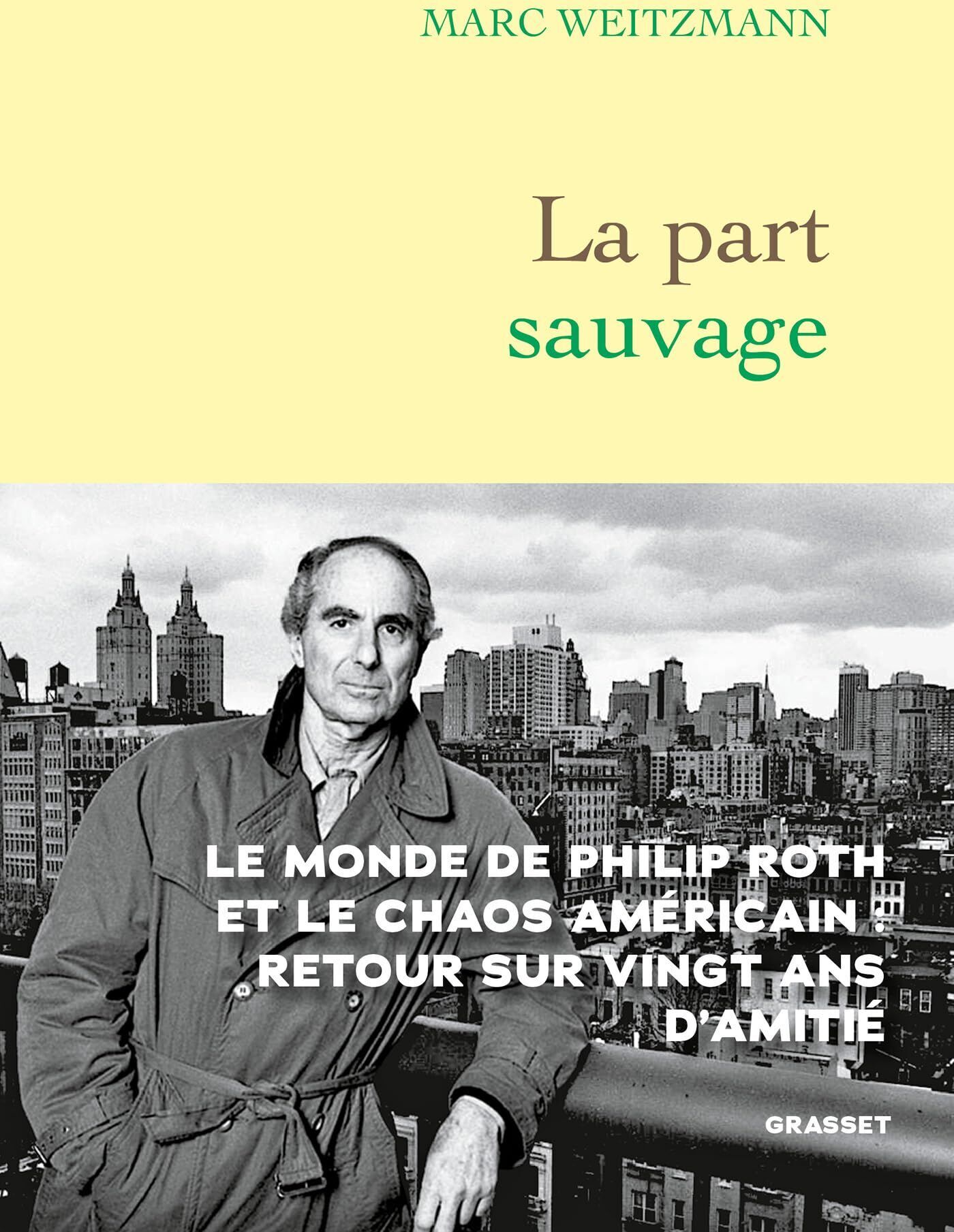 Marc Weitzmann - La part sauvage: Le monde de Philip Roth et le chaos américain : retour sur vingt ans d'amitié - Preis vom 11.10.2026 03:10:56 h