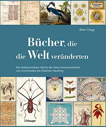 Brian Clegg - Bücher, die die Welt veränderten: Die bedeutendsten Werke der Naturwissenschaften von Archimedes bis Stephen Hawking - Preis vom 07.10.2026 11:45:10 h