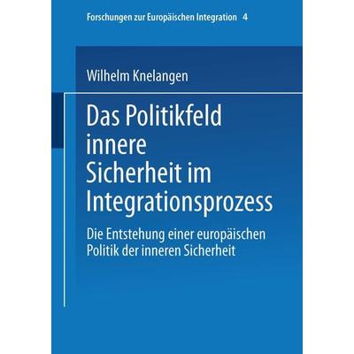 Das Politikfeld innere Sicherheit im Integrationsprozess, Taschenbuch von Wilhelm Knelangen, VS Verlag für Sozialwissenschaften, 978-3-8100-3101-3