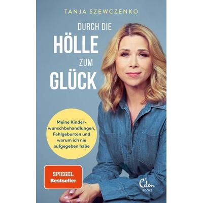 Durch die Hölle zum Glück, Taschenbuch von Tanja Szewczenko, Eden Books - ein Verlag der Edel Verlagsgruppe, 978-3-95910-384-8