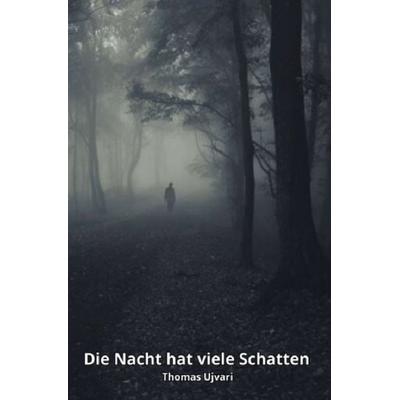 Die Nacht hat viele Schatten, Taschenbuch von Thomas Ujvari, Epubli, 978-3-8187-7479-0