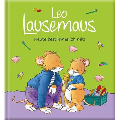 Leo Lausemaus – Heute bestimme ich mit!, Gebundene Ausgabe von Sophia Witt, Lingen, 978-3-96347-452-1