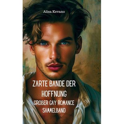 Zarte Bande der Hoffnung, Taschenbuch von Alisa Kevano, Likeletters Verlag, 978-3-689-49012-6