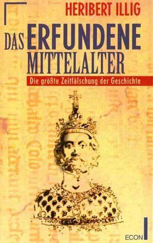 Heribert Illig - Das erfundene Mittelalter. Die größte Zeitfälschung der Geschichte. - Preis vom 09.10.2026 07:28:09 h