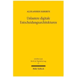 Unlautere digitale Entscheidungsarchitekturen, Fachbücher von Alexander Egberts