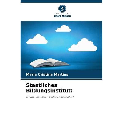 Staatliches Bildungsinstitut:, Taschenbuch von Maria Cristina Martins, Verlag Unser Wissen, 978-620-9-46338-9
