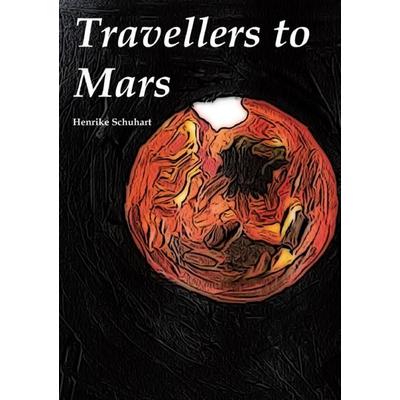 Travellers to Mars, Taschenbuch von Henrike Schuhart, Epubli, 978-3-7375-6789-3