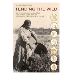 Tending the Wild, Sachbücher von M Kat Anderson, M. Kat Anderson