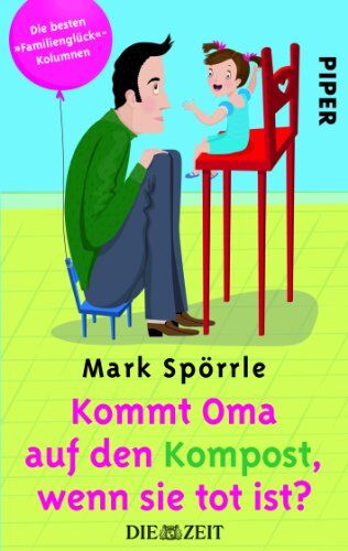 Mark Spörrle - Kommt Oma auf den Kompost, wenn sie tot ist?: Die besten »Familienglück«-Kolumnen - Preis vom 30.09.2026 22:30:23 h