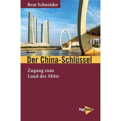 Der China-Schlüssel, Taschenbuch von Beat Schneider, PapyRossa Verlag, 978-3-89438-876-8