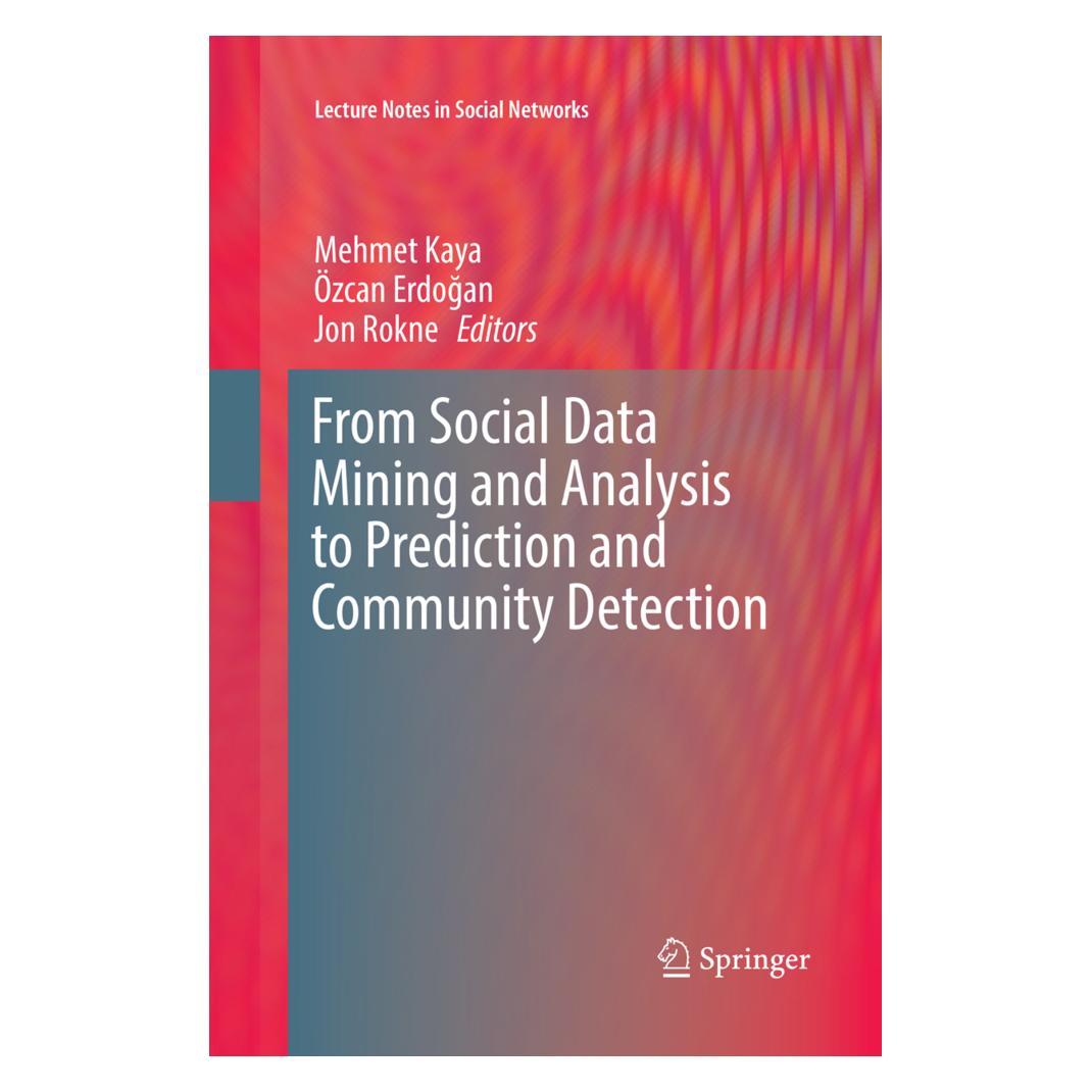 Springer From Social Data Mining and Analysis to Prediction and Community Detection (Englisch, Softcover, Jon Rokne, Mehmet Kaya, Özcan Erdoan) (56005242)