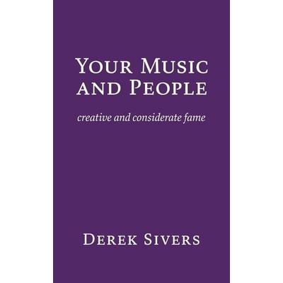 Your Music and People, Taschenbuch von Derek Sivers, Hit Media, 978-1-988575-14-8