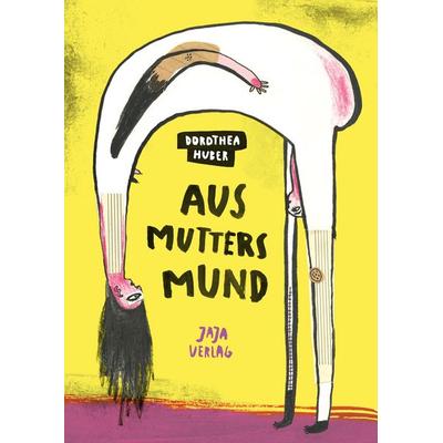 Aus Mutters Mund, Gebundene Ausgabe von Dorothea Huber, Jaja Verlag, 978-3-948904-26-5