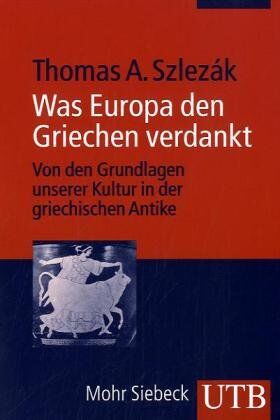 Szlezak, Thomas A. - Was Europa den Griechen verdankt: Von den Grundlagen unserer Kultur in der griechischen Antike - Preis vom 14.10.2026 23:07:16 h