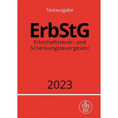 Erbschaftsteuer- und Schenkungsteuergesetz - ErbStG 2023, Taschenbuch von Ronny Studier, Epubli, 978-3-7575-4934-3