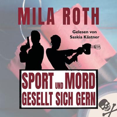Sport und Mord gesellt sich gern - Mila Roth, Audio, 9783967110104