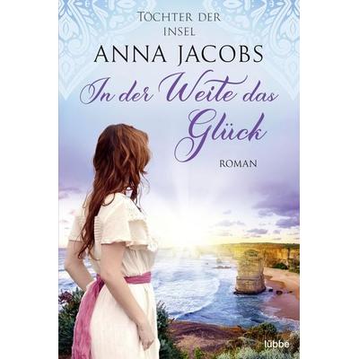 Töchter der Insel - In der Weite das Glück, Taschenbuch von Anna Jacobs, Lübbe, 978-3-404-18982-3