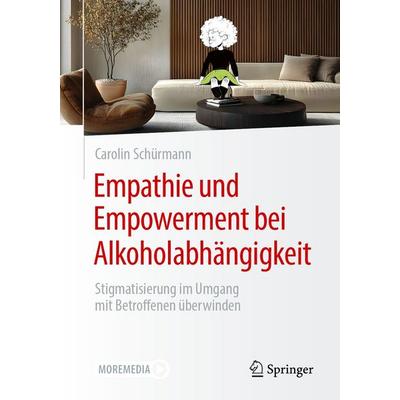 Empathie und Empowerment bei Alkoholabhängigkeit, Taschenbuch von Carolin Schürmann, Springer Berlin, 978-3-662-71270-2