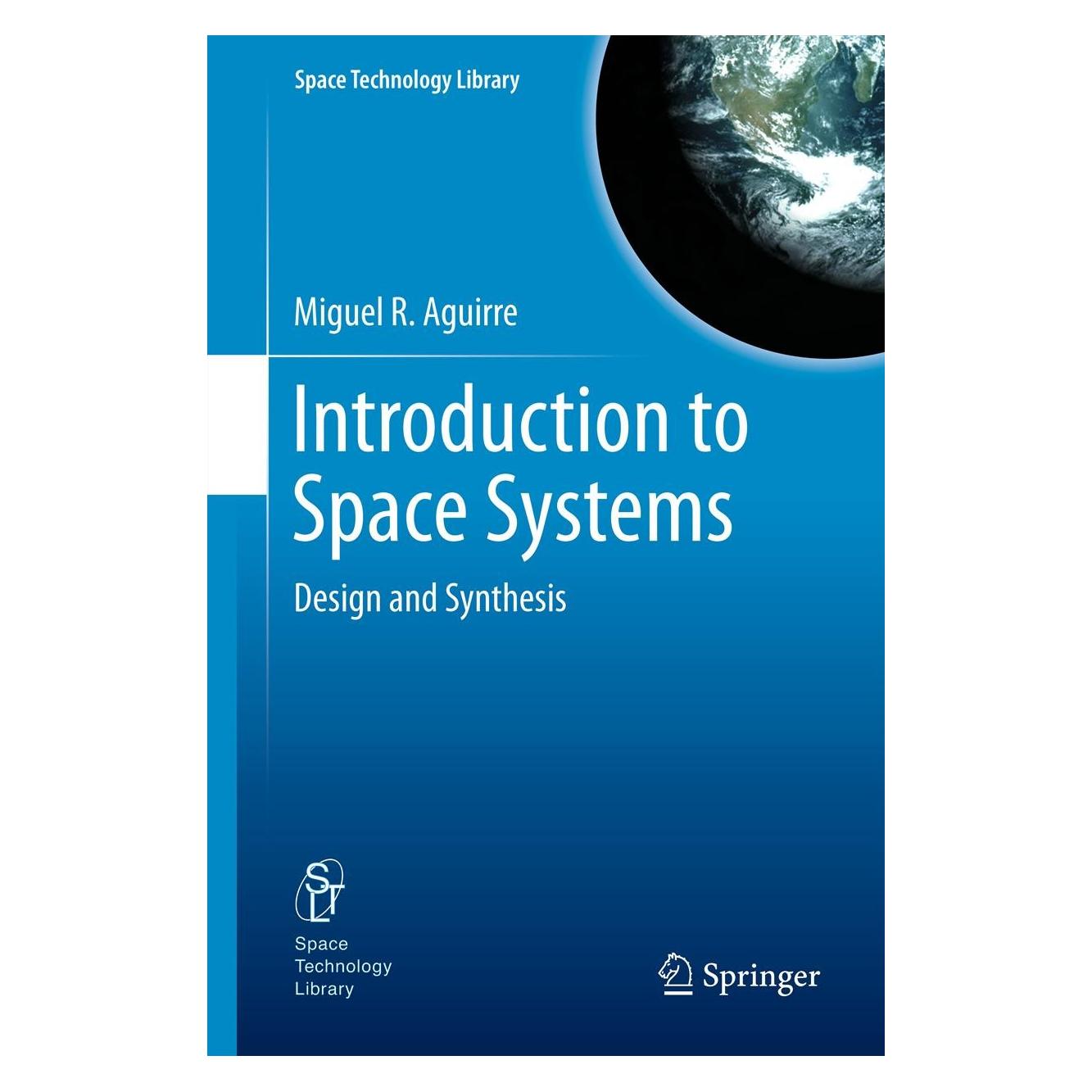 Springer Introduction to Space Systems (Englisch, Hardcover, Miguel A. Aguirre, Miguel R. Aguirre) (9781461437574)