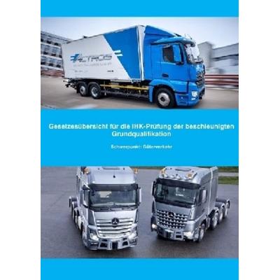 Gesetzesübersicht beschleunigte Grundqualifikation Güterverkehr, Taschenbuch von Benjamin Müller, Epubli, 978-3-7467-3632-7