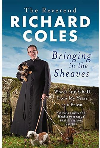 W&N Bringing in the Sheaves by Richard Coles Memoir from My Years as a Priest
