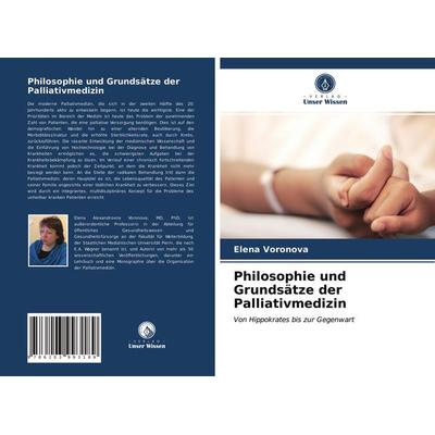 Philosophie und Grundsätze der Palliativmedizin, Taschenbuch von Elena Voronova, Verlag Unser Wissen, 978-620-3-99318-9