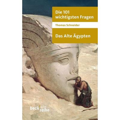 Die 101 wichtigsten Fragen - Das Alte Ägypten, Taschenbuch von Thomas Schneider, C.H. Beck, 978-3-406-59983-5