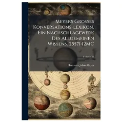 Meyers Grosses Konversations-lexikon Ein Nachschlagewerk Des Allgemeinen Wissens 2557142MC, Schulbücher von Meyer, Hermann Julius