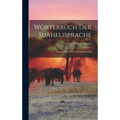 Worterbüch Der Suahelisprache, Gebundene Ausgabe von Carl Gotthelf Büttner, Legare Street Press, 978-1-01-545385-2