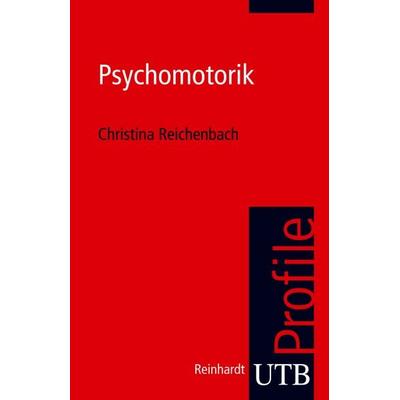 Psychomotorik, Taschenbuch von Christina Reichenbach, Utb GmbH, 978-3-8252-3046-3