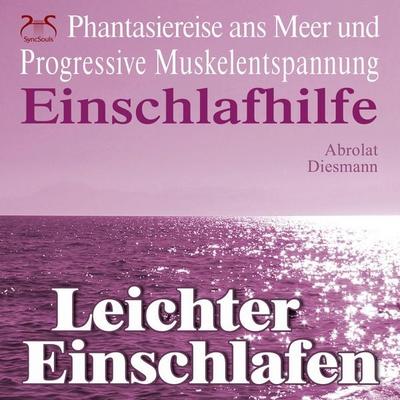 Leichter Einschlafen - Phantasiereise ans Meer mit Progressiver Muskelentspannung - Einschlafhilfe - Torsten Abrolat,Franziska Diesmann, Audio,