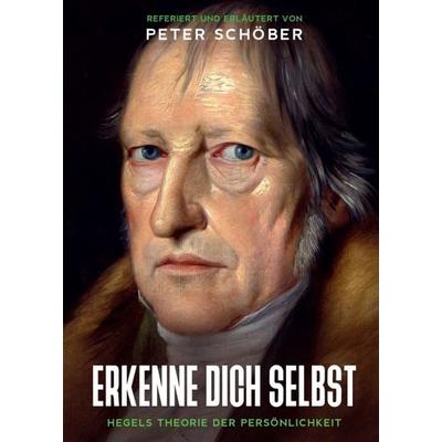 „ERKENNE DICH SELBST“ - HEGELS THEORIE DER PERSÖNLICHKEIT, Taschenbuch von Peter Schöber, Tredition, 978-3-347-03438-9