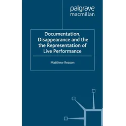 Documentation, Disappearance and the Representation of Live Performance, Fachbücher von M. Reason