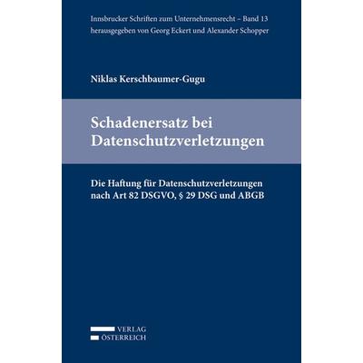 Schadenersatz bei Datenschutzverletzungen, Taschenbuch von Niklas Kerschbaumer-Gugu, Verlag Österreich, 978-3-7046-8217-8