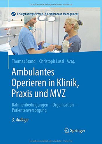 Thomas Standl - Ambulantes Operieren in Klinik, Praxis und MVZ: Rahmenbedingungen - Organisation - Patientenversorgung (Erfolgskonzepte Praxis- & Krankenhaus-Management) - Preis vom 30.09.2026 09:01:18 h