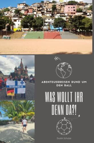 Dustin Schulze - Was wollt ihr denn da?!: Abenteuerreisen rund um den Ball - Preis vom 09.10.2026 07:28:09 h