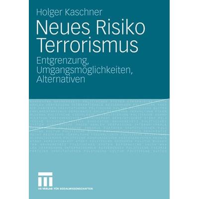 Neues Risiko Terrorismus, Taschenbuch von Holger Kaschner, VS Verlag für Sozialwissenschaften, 978-3-531-16146-4