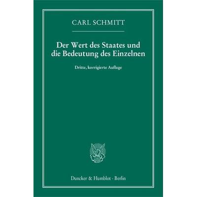 Der Wert des Staates und die Bedeutung des Einzelnen., Taschenbuch von Carl Schmitt, Duncker & Humblot, 978-3-428-14509-6