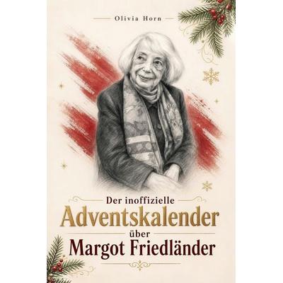 Der inoffizielle Adventskalender über Margot Friedländer, Taschenbuch von Olivia Horn, Elian, 978-3-696-40469-7