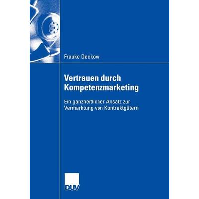 Vertrauen durch Kompetenzmarketing, Taschenbuch von Frauke Deckow, Deutscher Universitätsverlag, 978-3-8350-0237-1
