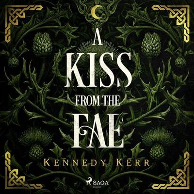 A Kiss from the Fae: An unputdownable fae fantasy romance - Kennedy Kerr, Audio, 9788727309156