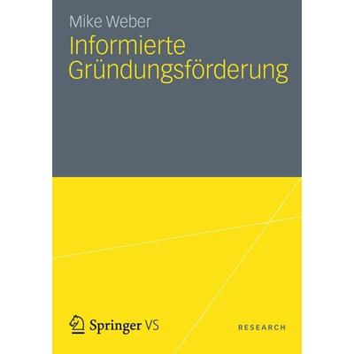 Informierte Gründungsförderung, Taschenbuch von Mike Weber, Springer Fachmedien Wiesbaden GmbH, 978-3-531-18532-3