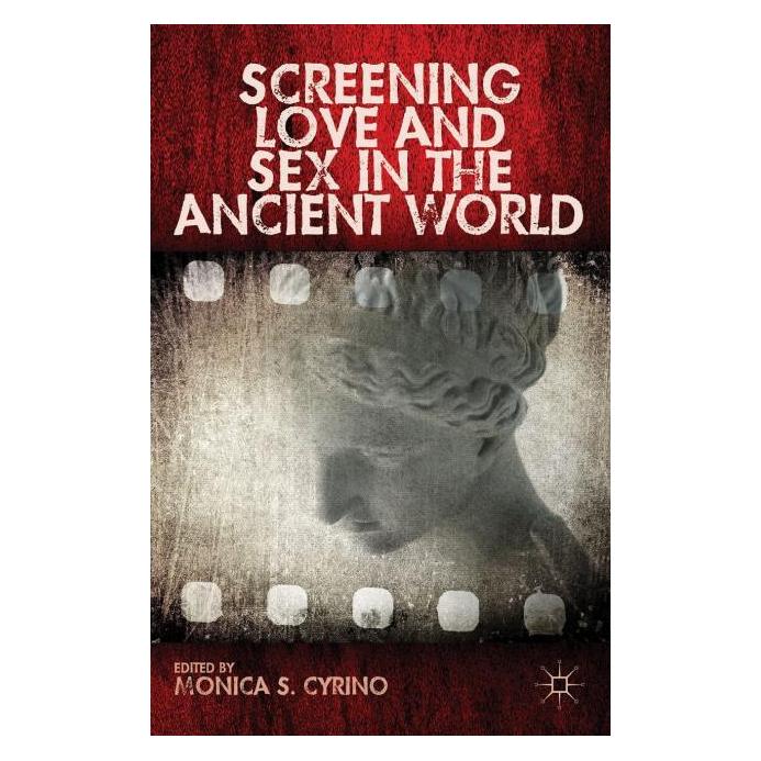 Palgrave Macmillan Screening Love and Sex in the Ancient W (Englisch, Hardcover, Monica S. Cyrino) (63312637)