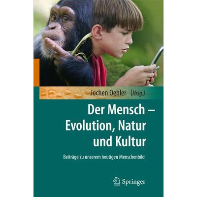 Der Mensch - Evolution, Natur und Kultur, Gebundene Ausgabe von Jochen Oehler, Springer Berlin, 978-3-642-10349-0