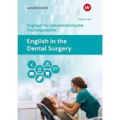 English in the Dental Surgery, Taschenbuch von Lidia Häupl,Sandra Koll, Westermann Berufliche Bildung, 978-3-427-60065-7